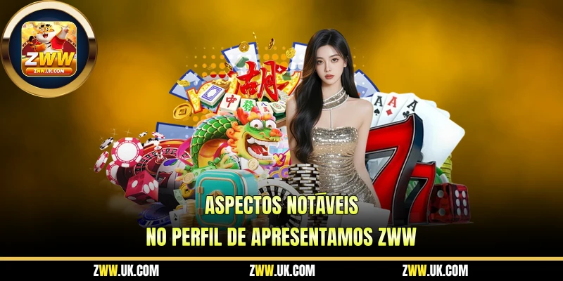Aspectos Notáveis no Perfil de Apresentamos ZWW