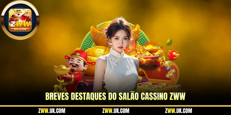 Breves Destaques do Salão Cassino ZWW