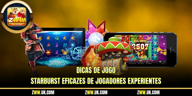 Dicas de Jogo Starburst Eficazes de Jogadores Experientes