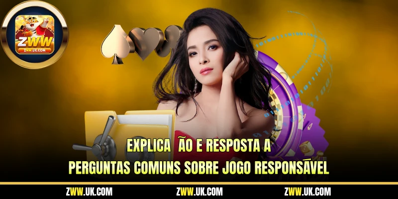 Giải thích và trả lời các câu hỏi thường gặp về cờ bạc có trách nhiệm