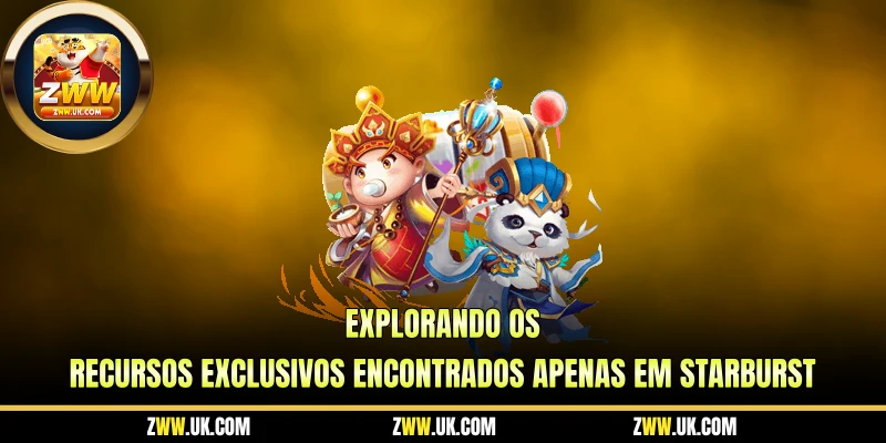 Explorando os Recursos Exclusivos Encontrados Apenas em Starburst