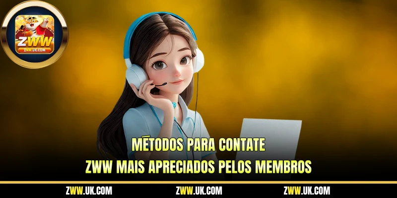 Métodos Para Contate ZWW Mais Apreciados Pelos Membros