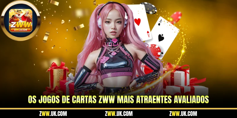 Os jogos de cartas ZWW mais atraentes avaliados