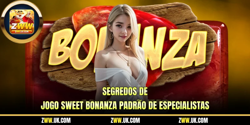 Segredos de Jogo Sweet Bonanza Padrão de Especialistas