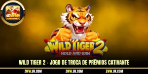 wild tiger 2 jogo de troca de premios cativante