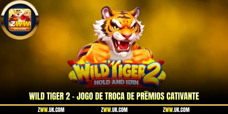 wild tiger 2 jogo de troca de premios cativante